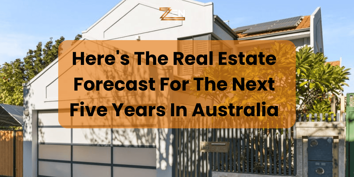 Here’s The Real Estate Forecast For The Next Five Years In Australia